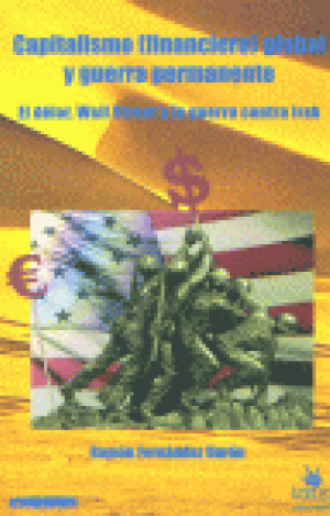 CAPITALISMO (FINANCIERO) GLOBAL Y GUERRA PERMANENTE : EL DÓLAR, WALL STREET Y LA GUERRA CONTRA IRAK