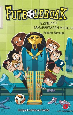 FUTBOLEROAK 5: EZINEZCO LAPURRETAREN MISTERIOA