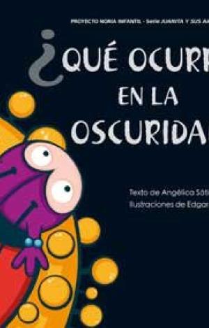 JUANITA Y SUS AMIGOS. ¿QUÉ OCURRE EN LA OSCURIDAD?