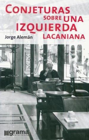 CONJETURAS SOBRE UNA IZQUIERDA LACANIANA